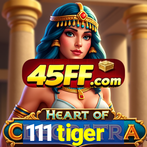 111 tiger
